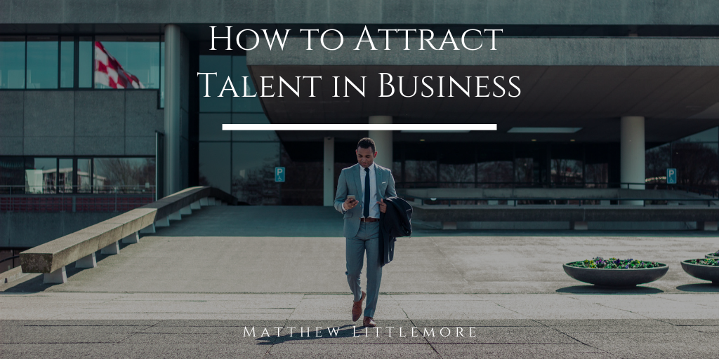 How To Attracted Talent In Business