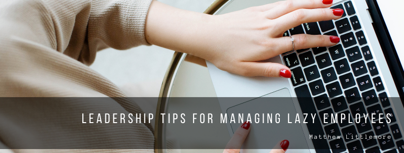 Leadership Tips for Managing Lazy Employees