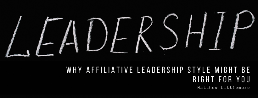 Why Affiliative Leadership Style Might Be Right For You