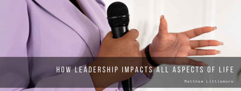 How Leadership Impacts All Aspects of Life